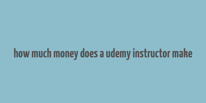 how much money does a udemy instructor make