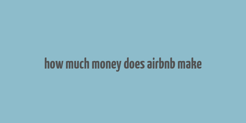 how much money does airbnb make