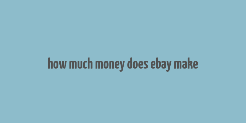 how much money does ebay make