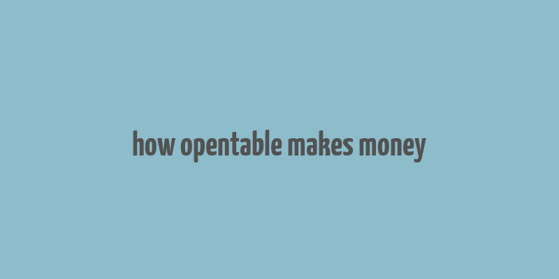 how opentable makes money