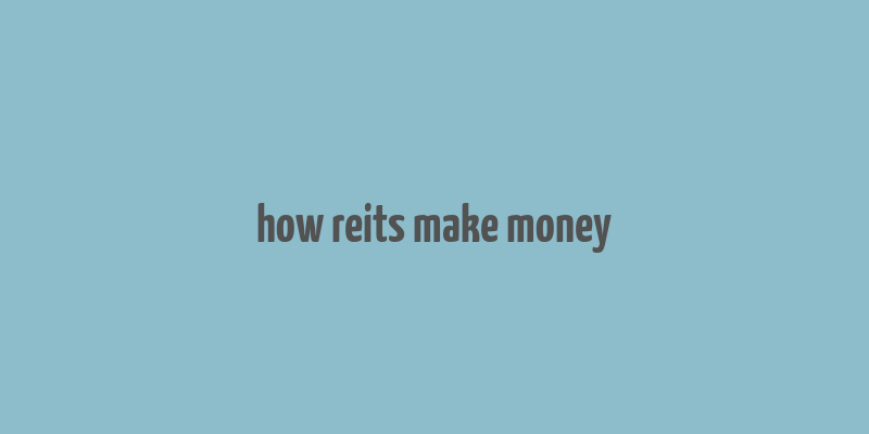 how reits make money