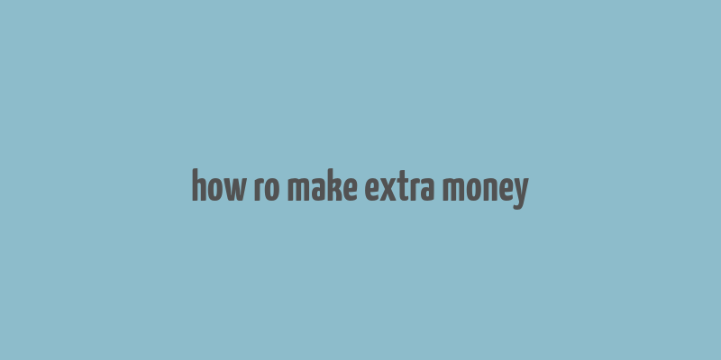 how ro make extra money