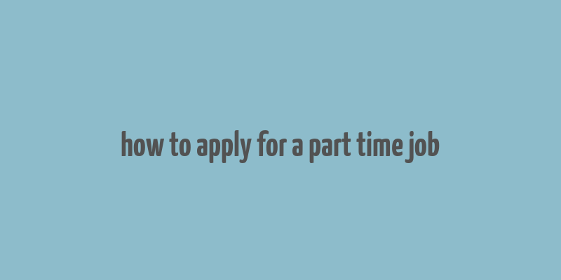 how to apply for a part time job