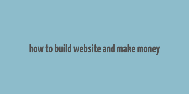 how to build website and make money