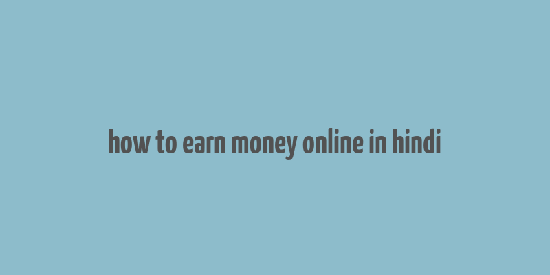 how to earn money online in hindi