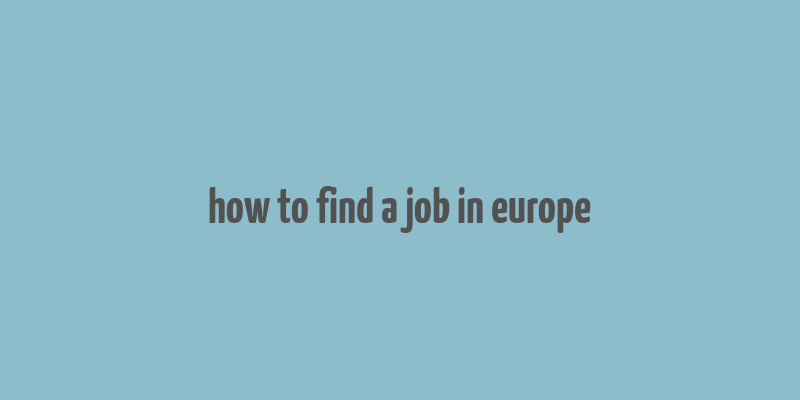 how to find a job in europe