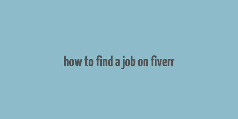 how to find a job on fiverr