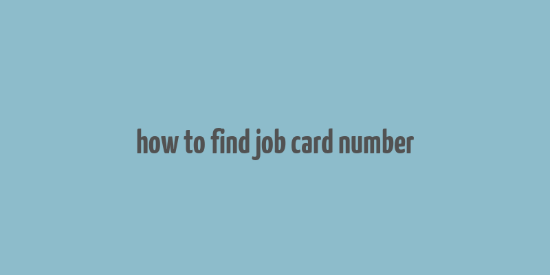 how to find job card number