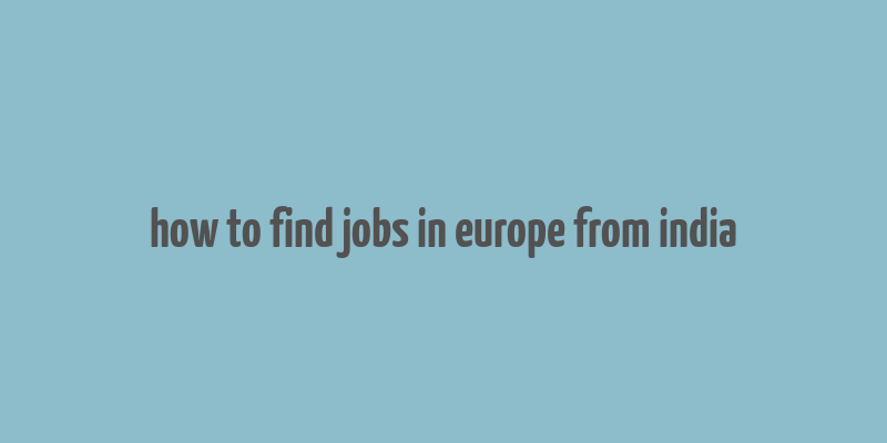 how to find jobs in europe from india