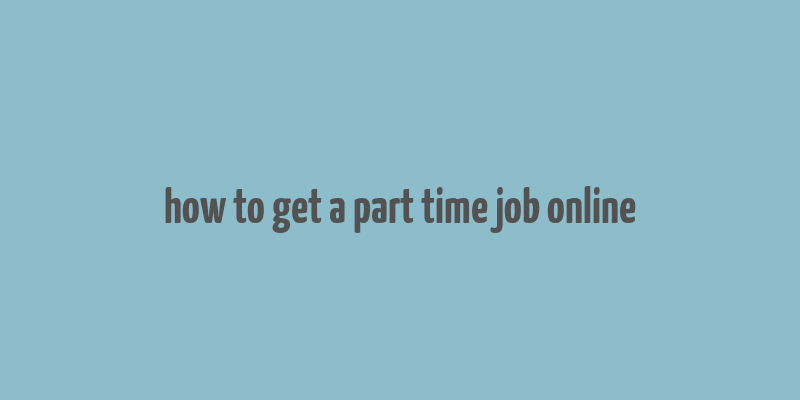 how to get a part time job online