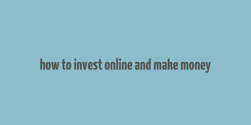 how to invest online and make money