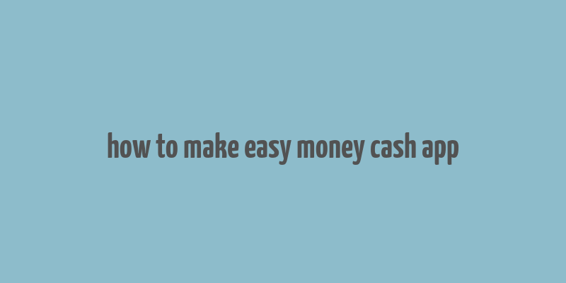 how to make easy money cash app