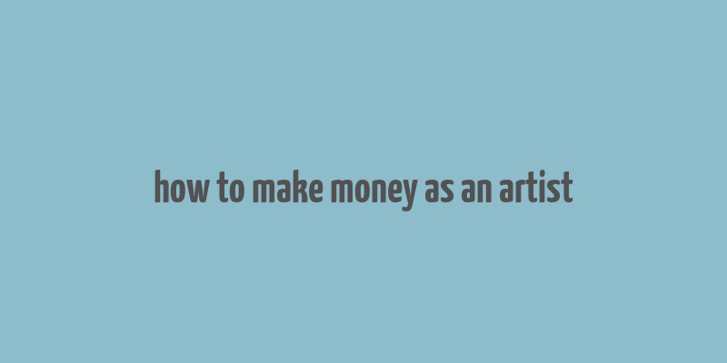 how to make money as an artist