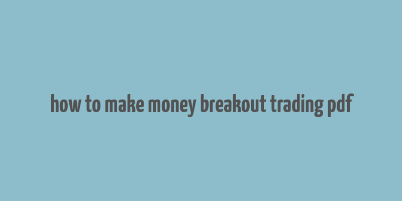 how to make money breakout trading pdf