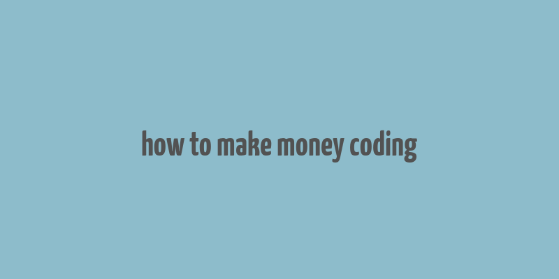 how to make money coding