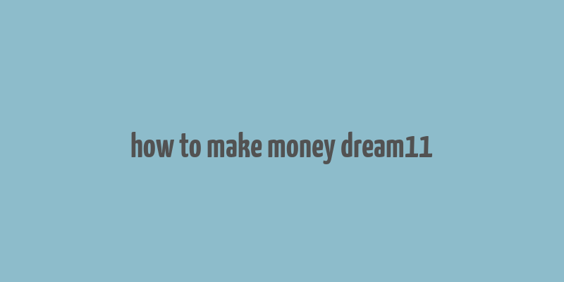 how to make money dream11