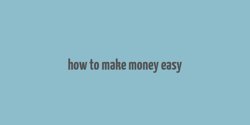 how to make money easy