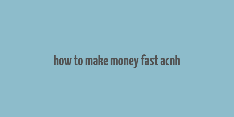 how to make money fast acnh