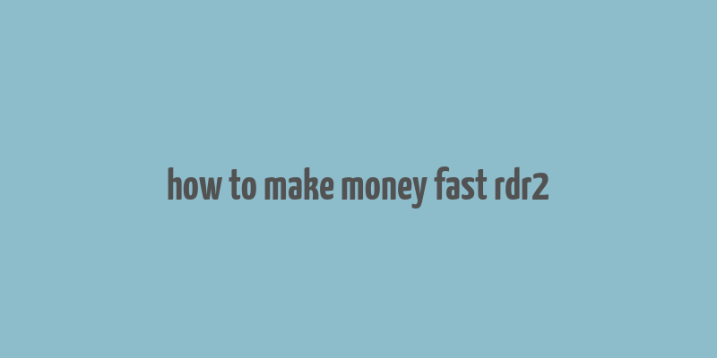 how to make money fast rdr2