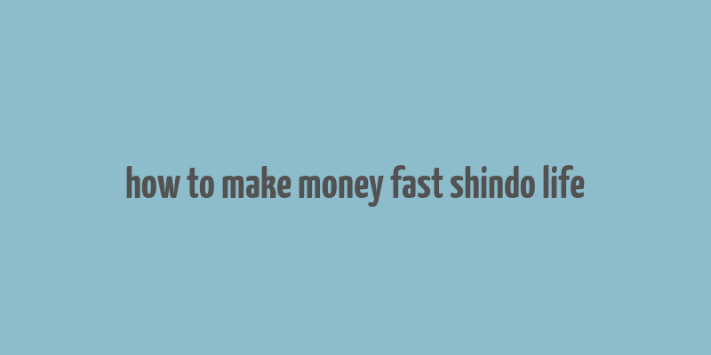 how to make money fast shindo life