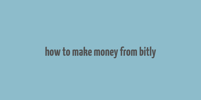 how to make money from bitly