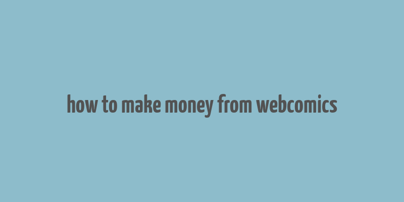 how to make money from webcomics