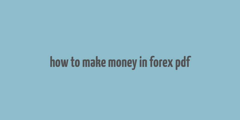 how to make money in forex pdf