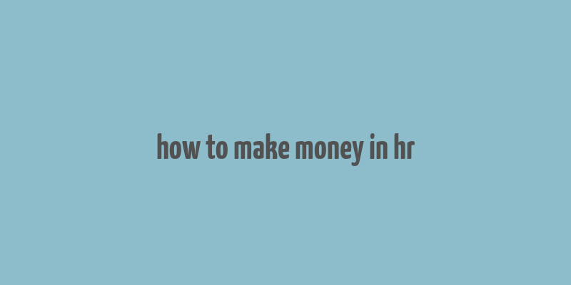 how to make money in hr