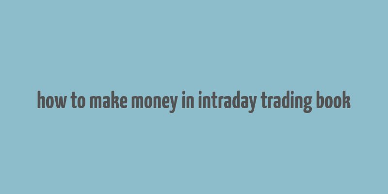 how to make money in intraday trading book