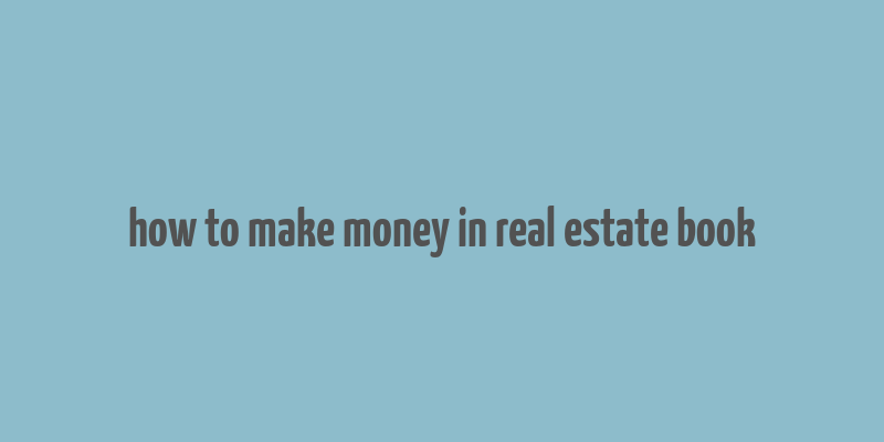 how to make money in real estate book