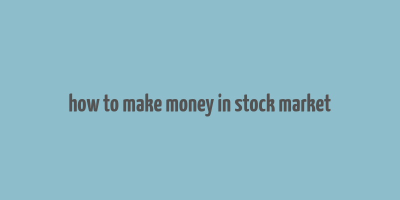 how to make money in stock market