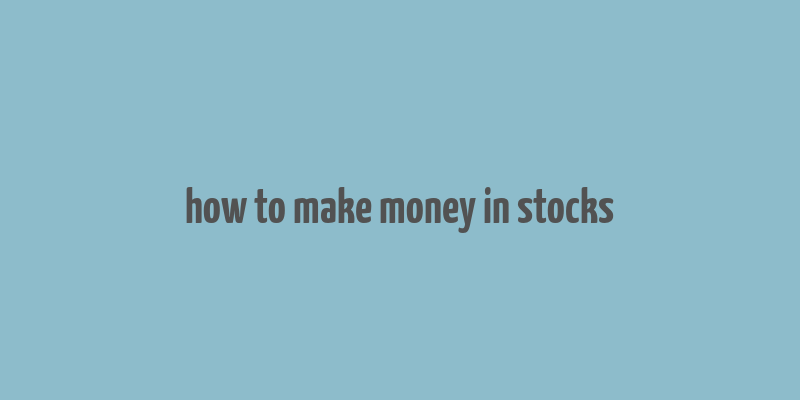 how to make money in stocks