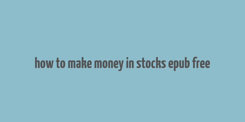 how to make money in stocks epub free