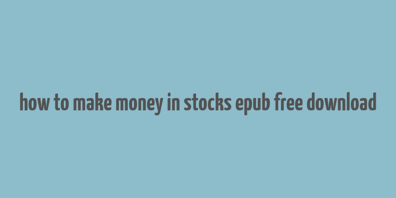 how to make money in stocks epub free download