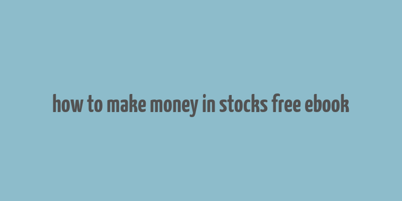 how to make money in stocks free ebook