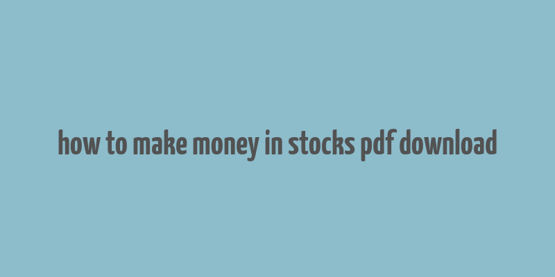 how to make money in stocks pdf download