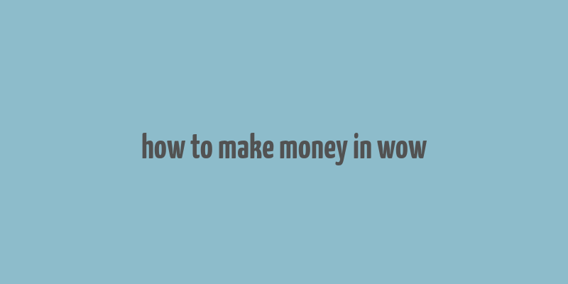 how to make money in wow