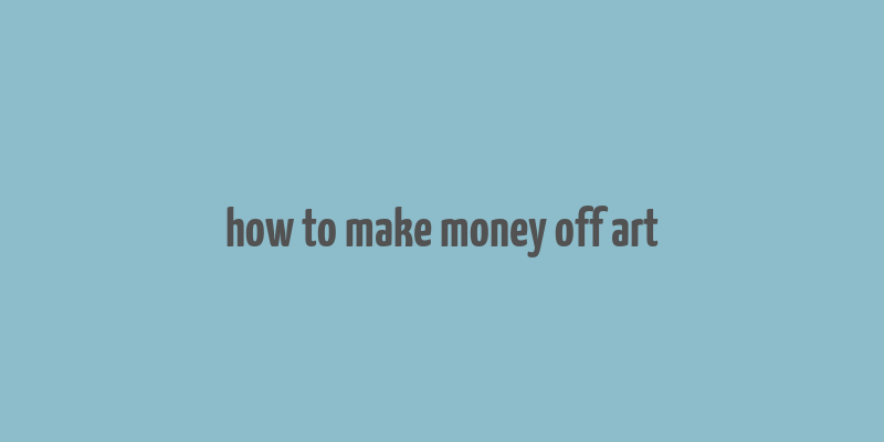 how to make money off art