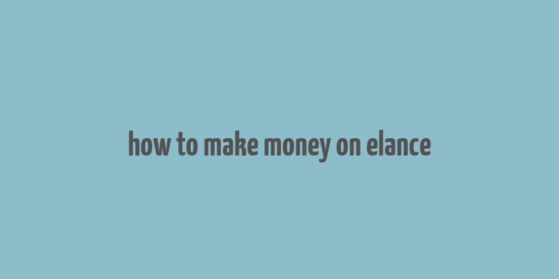 how to make money on elance