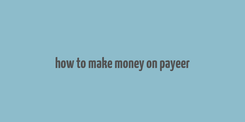 how to make money on payeer