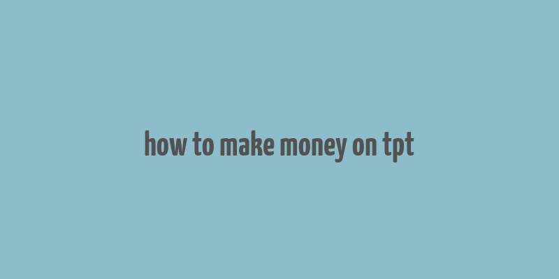 how to make money on tpt