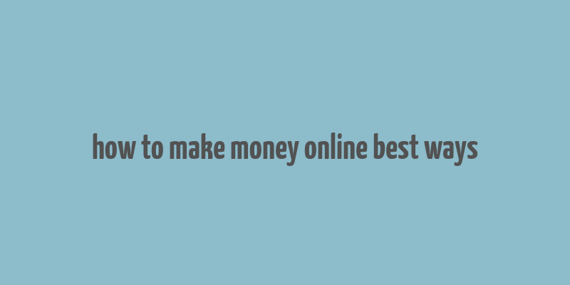 how to make money online best ways