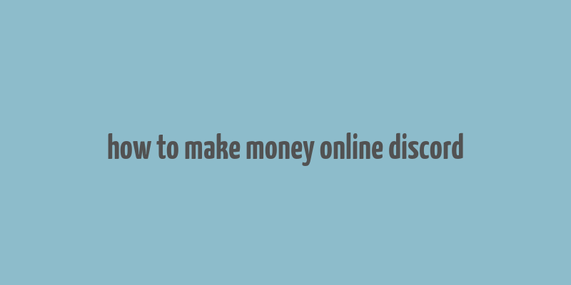 how to make money online discord