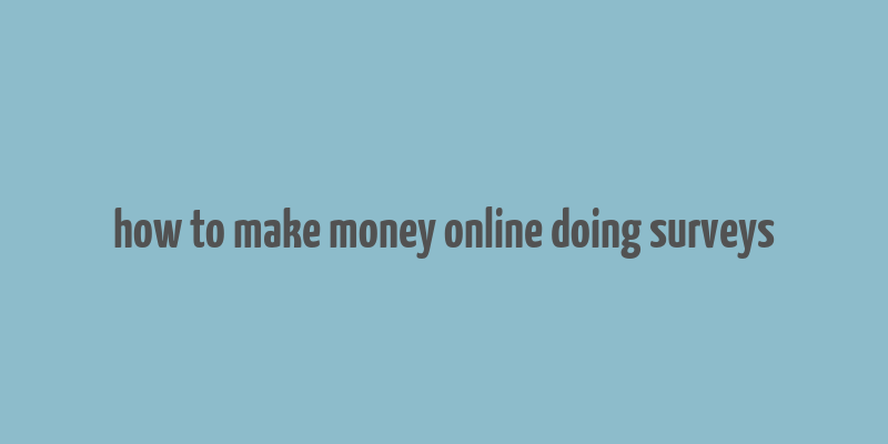 how to make money online doing surveys