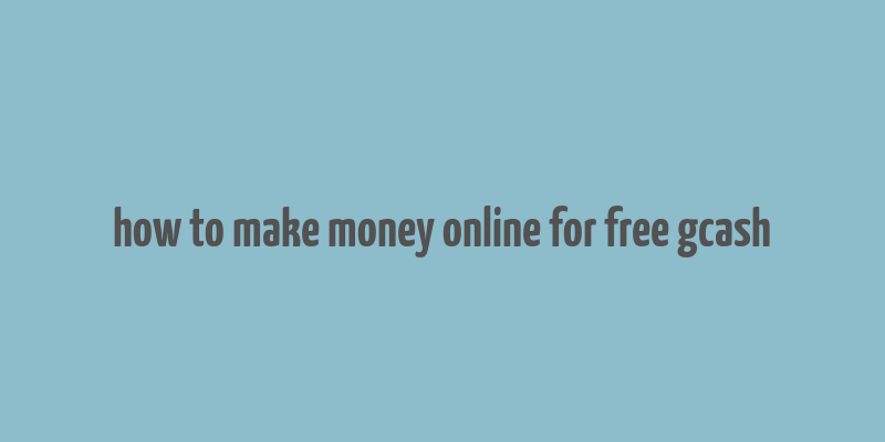 how to make money online for free gcash