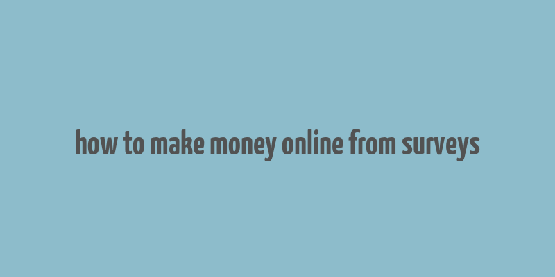 how to make money online from surveys