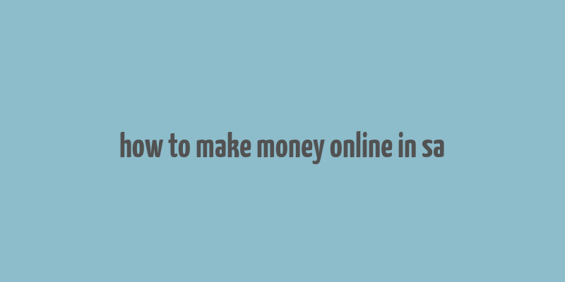 how to make money online in sa