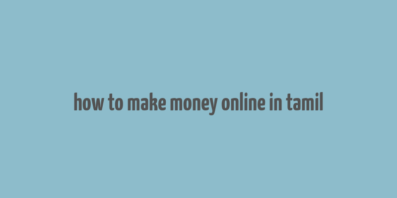 how to make money online in tamil