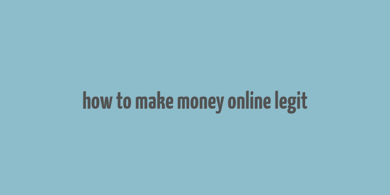 how to make money online legit