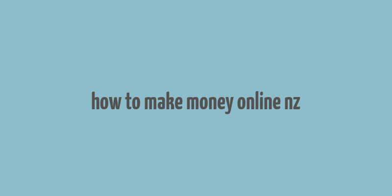 how to make money online nz